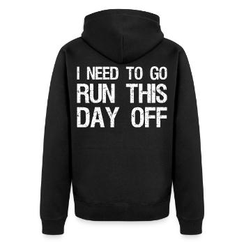 I need to go run this day off funny - Unisex Premium Organic Zip Hoodie - black - Back - Nico (187cm)