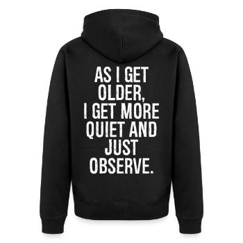 En vieillissant, je deviens plus silencieux et j’observe simplement - Veste à capuche bio Premium Unisexe - noir - Dos - Nico (187cm)