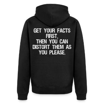 get your facts first then you can distort them - Unisex Premium Organic Zip Hoodie - black - Back - Nico (187cm)
