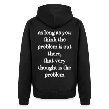 as long as you think the problem is out there - Unisex Premium Organic Zip Hoodie - black - Back - Nico (187cm)