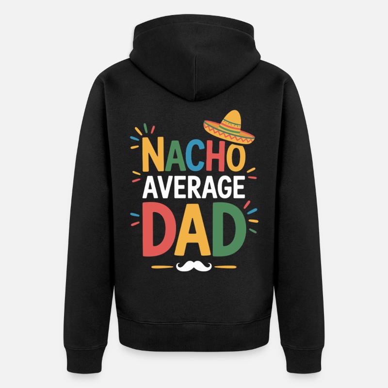 Nacho Average Dad - Veste à capuche bio Premium Unisexe - noir