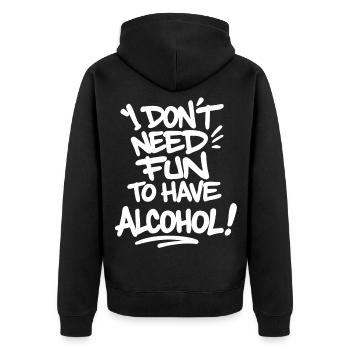 I Don't Need Fun to Have Alcohol – Celebrate Saying - Unisex Premium Organic Zip Hoodie - black - Back - Nico (187cm)