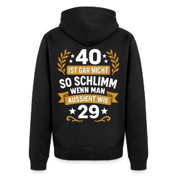 40 isn't so bad when you look 29 - Unisex Premium Organic Zip Hoodie - black - Back - Nico (187cm)