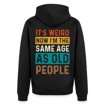 Now I'm as old as old people - Unisex Premium Organic Zip Hoodie - black - Back - Nico (187cm)