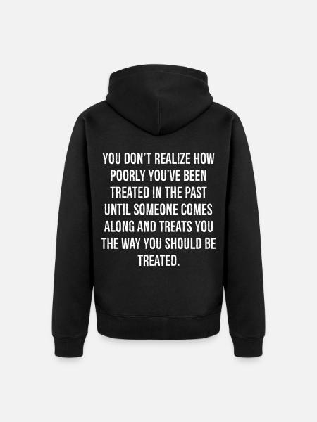 you don't realize how poorly you've been treated - Unisex Premium Organic Zip Hoodie - black