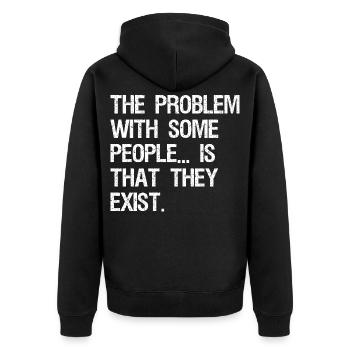 the problem with some people is that they exist - Unisex Premium Organic Zip Hoodie - black - Back - Nico (187cm)
