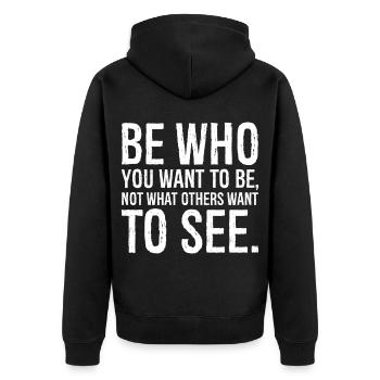 be who you want to be not what others want to see - Unisex Premium Organic Zip Hoodie - black - Back - Nico (187cm)