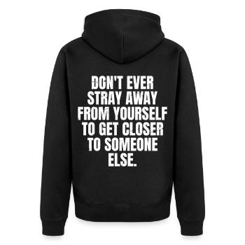 don't ever stray away from yourself to get closer - Unisex Premium Organic Zip Hoodie - black - Back - Nico (187cm)