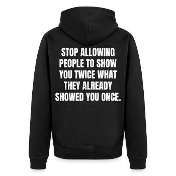 stop allowing people to show you twice what the - Unisex Premium Organic Zip Hoodie - black - Back - Nico (187cm)