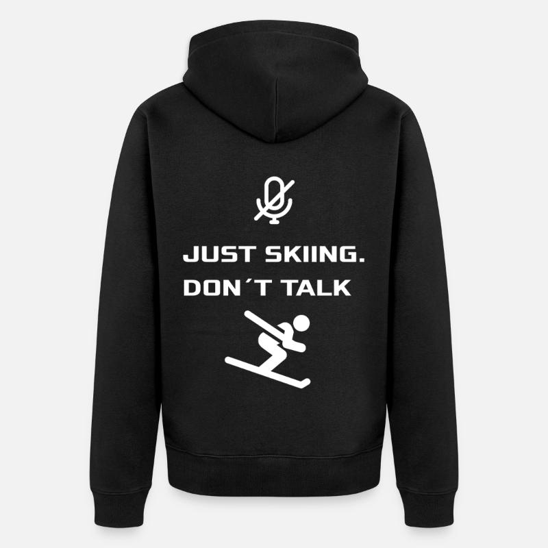 Just Skiing - Dont Talk - Unisex Premium Bio Zip Hoodie - Schwarz