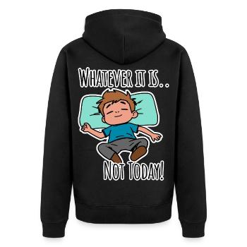 No matter what it is about - not today! - Unisex Premium Organic Zip Hoodie - black - Back - Nico (187cm)