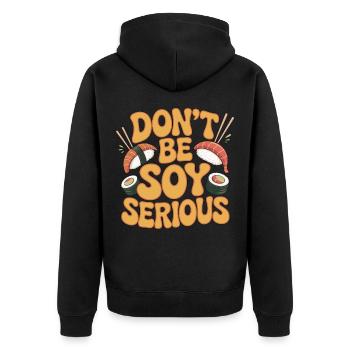 Sushi Don't Be Soy Serious Loves Japanese Food - Unisex Premium Bio Zip Hoodie - Schwarz - Hinten - Nico (187cm)