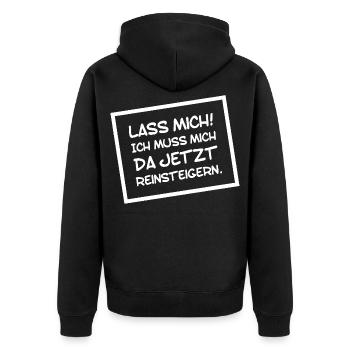Lustiges Lass mich ich muss mich da Reinsteigern - Unisex Premium Bio Zip Hoodie - Schwarz - Hinten - Nico (187cm)