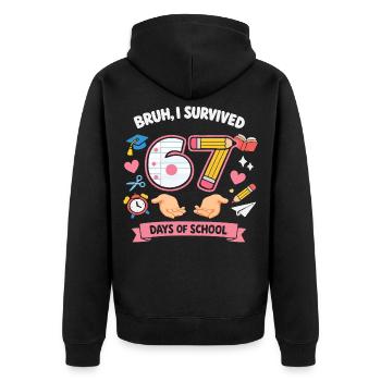 Bruh I survived 67 days of school - Unisex Premium Organic Zip Hoodie - black - Back - Nico (187cm)