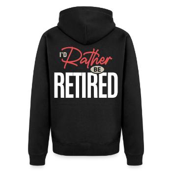I’d Rather Be Retired Funny Retirement Humor Quote - Unisex Premium Organic Zip Hoodie - black - Back - Nico (187cm)