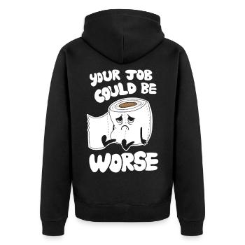 Your Job Could Be Worse - Funny Work Humor - Unisex Premium Organic Zip Hoodie - black - Back - Nico (187cm)