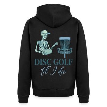 Disc Golf Til I Die Funny Disc Golfer Flying Disc - Unisex Premium Bio Zip Hoodie - Schwarz - Hinten - Nico (187cm)