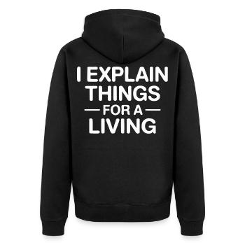 I Explain Things For A Living - Unisex Premium Organic Zip Hoodie - black - Back - Nico (187cm)