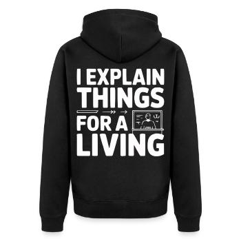 I Explain Things For A Living - Unisex Premium Organic Zip Hoodie - black - Back - Nico (187cm)
