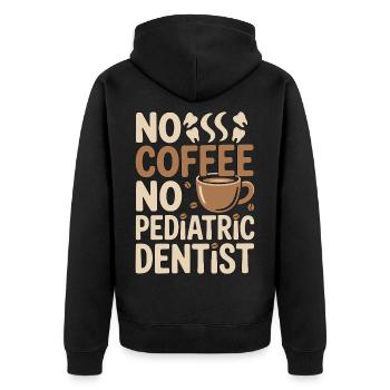 Pediatric Dentist No Coffee Hygienist Coffee Lover - Unisex Premium Organic Zip Hoodie - black - Back - Nico (187cm)
