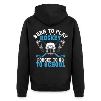 Born To Play Hockey Forced To Go To School  - Unisex Premium Organic Zip Hoodie - black - Back - Nico (187cm)