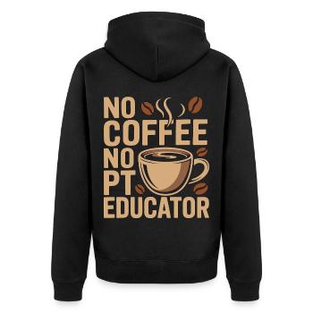 PT Educator No Coffee No PT Mentoring Coffee Lover - Unisex Premium Bio Zip Hoodie - Schwarz - Hinten - Nico (187cm)