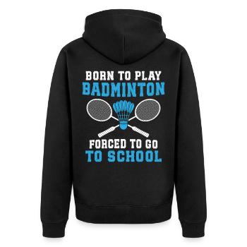 Geboren, um Badminton zu spielen, gezwungen, zur Schule zu gehen - Unisex Premium Bio Zip Hoodie - Schwarz - Hinten - Nico (187cm)