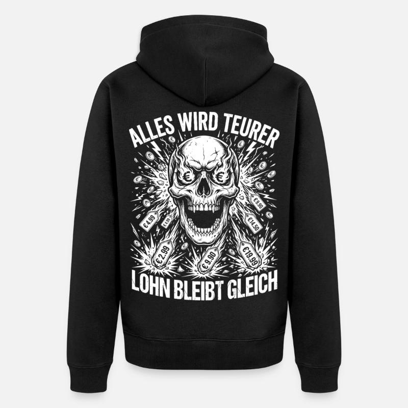 Alles Wird Teurer Lohn Bleibt Gleich - Unisex Premium Bio Zip Hoodie - Schwarz
