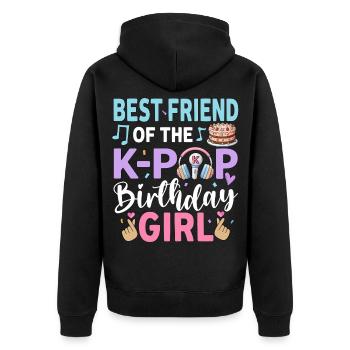 Best Friend Of The K-Pop Birthday Girl - Unisex Premium Organic Zip Hoodie - black - Back - Nico (187cm)