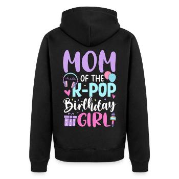 Mom Of The K Pop Birthday Girl - Unisex Premium Organic Zip Hoodie - black - Back - Nico (187cm)