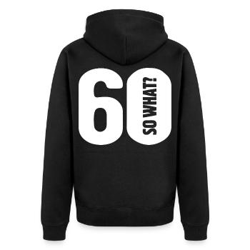 60 so what? Gar nicht so schlimm - Geburtstag - Unisex Premium Bio Zip Hoodie - Schwarz - Hinten - Nico (187cm)