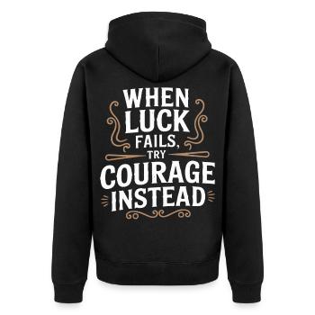 When Luck Fails, Try Courage Inspirational Vintage - Unisex Premium Organic Zip Hoodie - black - Back - Nico (187cm)