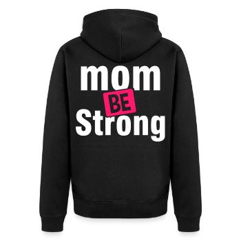 Be Strong Mom Empowerment Shirt - Unisex Premium Organic Zip Hoodie - black - Back - Nico (187cm)