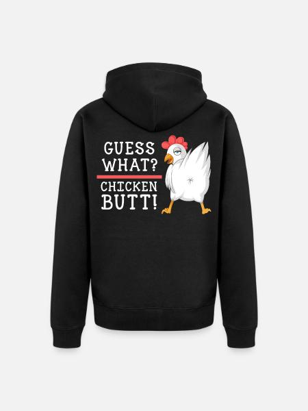 Guess What Chicken Butt Shirt - Unisex Premium Organic Zip Hoodie - black