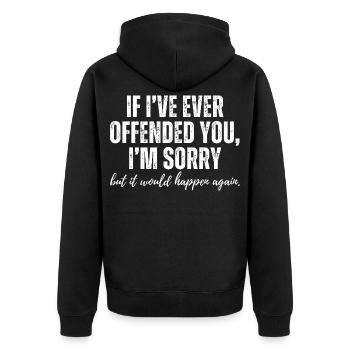 If I Ever Offended You Sorry Funny Sarcastic Humor - Unisex Premium Organic Zip Hoodie - black - Back - Nico (187cm)