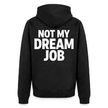 NOT MY DREAM JOB Office Humor Work Statement - Unisex Premium Organic Zip Hoodie - black - Back - Nico (187cm)