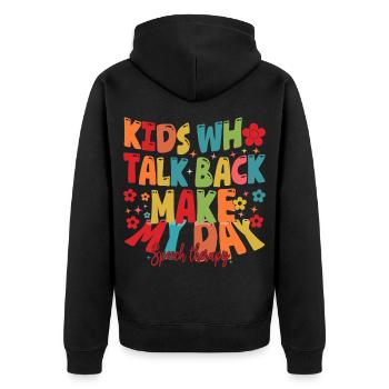 Kids Who Talk Back Make My Day Speech Pathologist - Unisex Premium Organic Zip Hoodie - black - Back - Nico (187cm)