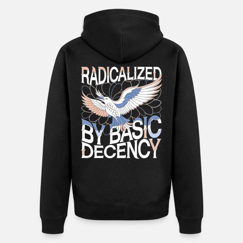 Radicalized by Basic Decency Statement Kunst - Unisex Premium Bio Zip Hoodie - Schwarz