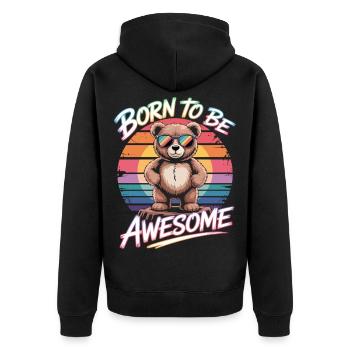 Bear with Sunglasses - Born To Be Awesome - Unisex Premium Organic Zip Hoodie - black - Back - Nico (187cm)