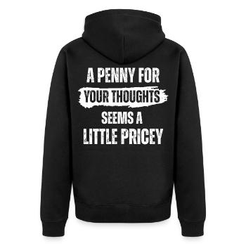 A Penny for Your Thoughts Seems A Little Pricey - Unisex Premium Organic Zip Hoodie - black - Back - Nico (187cm)