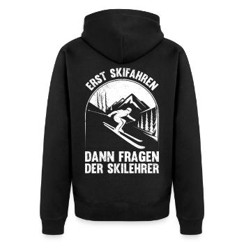 Skifahren ERST SKIFAHREN DANN FRAGEN DER SKILEHRER - Unisex Premium Bio Zip Hoodie - Schwarz - Hinten - Nico (187cm)