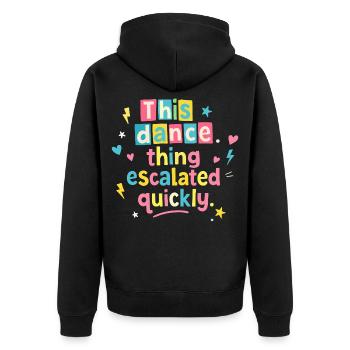 This dance quickly escalated - Unisex Premium Organic Zip Hoodie - black - Back - Nico (187cm)