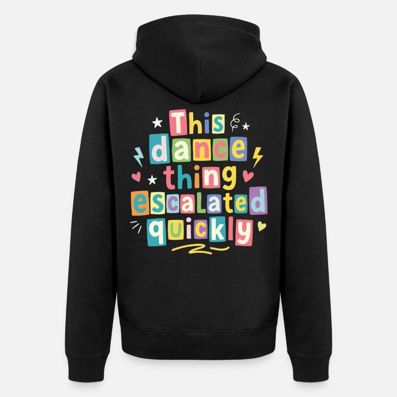 Cette danse a rapidement dégénéré - Veste à capuche bio Premium Unisexe - noir