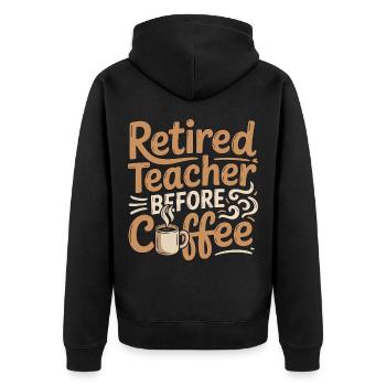Retired Teacher Before Instructor Coffee Lover - Unisex Premium Organic Zip Hoodie - black - Back - Nico (187cm)