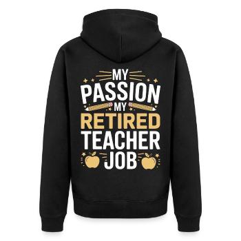 Retired Teacher My Passion My Teaching Profession - Unisex Premium Organic Zip Hoodie - black - Back - Nico (187cm)