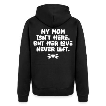My Mom Isn’t Here But Her Love Never Left Memorial - Unisex Premium Organic Zip Hoodie - black - Back - Nico (187cm)