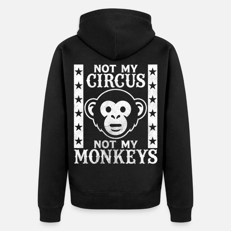 Pas mon cirque, pas mes singes - Veste à capuche bio Premium Unisexe - noir
