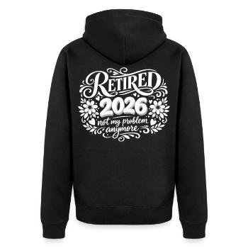 Retirement 2026 Plus My Problem Humor - Unisex Premium Organic Zip Hoodie - black - Back - Nico (187cm)