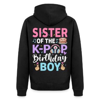 Sister of The K-Pop Birthday Boy - Unisex Premium Organic Zip Hoodie - black - Back - Nico (187cm)