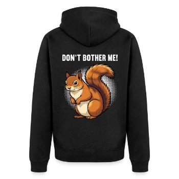Don't Bother Me Squirrel Squirrel Rodent - Unisex Premium Organic Zip Hoodie - black - Back - Nico (187cm)